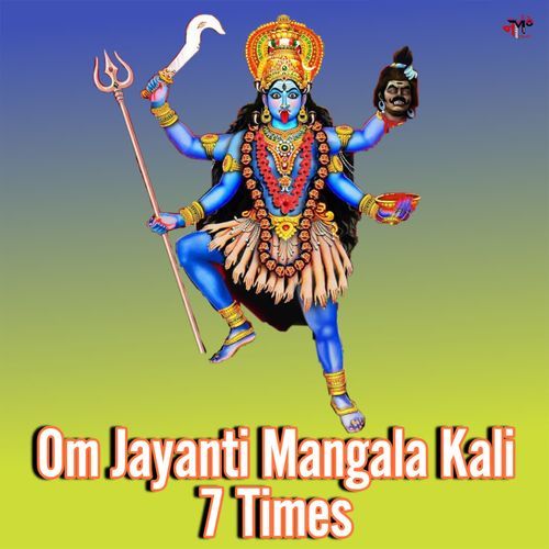 Om Jayanti Mangala Kali 7 Times