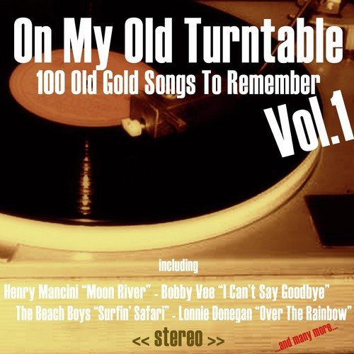 On My Old Turntable, Vol. 1 (100 Old Gold Songs to Remember)