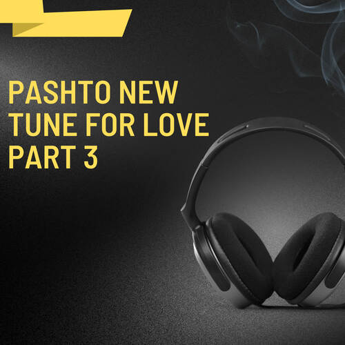 Pashto New Tune For Love Part 3