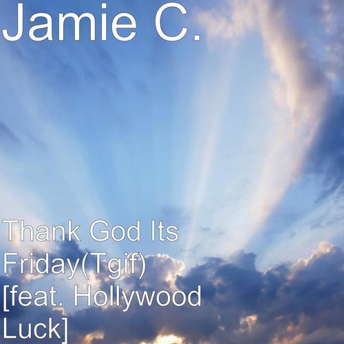 Thank God Its Friday (TGIF) [feat. Hollywood Luck]