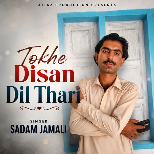 Tokhe Disan Dil Thari