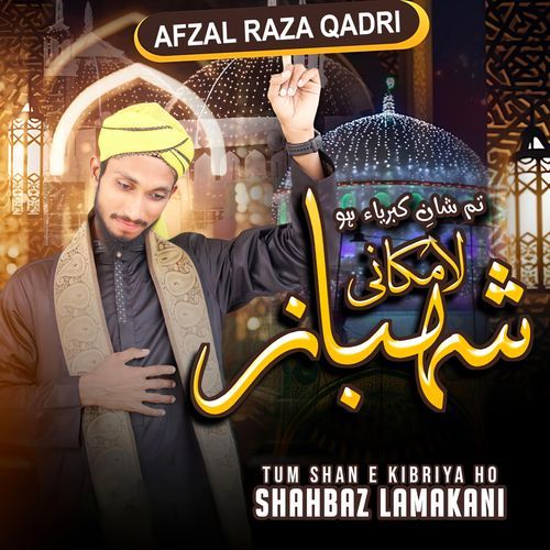 Tum Shan e Kibriya Ho Shahbaz Lamakani