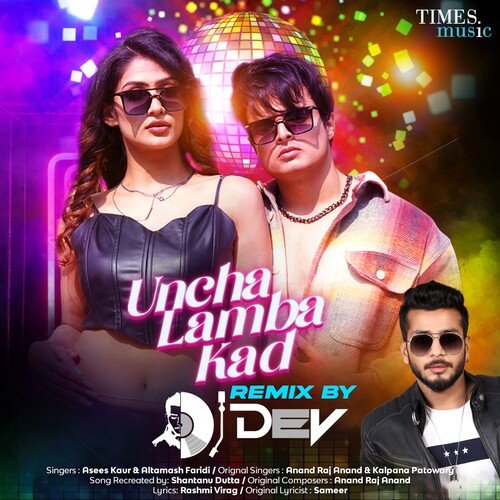 Uncha Lamba Kad - Remix By DJ Dev