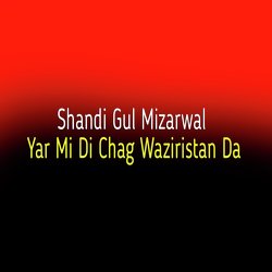 Yar Mi Di Chag Waziristan Da