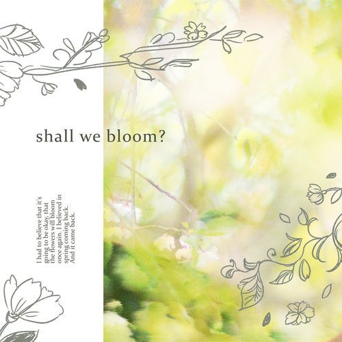 shall we bloom?