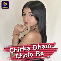 Chirka Dham Cholo Re-FQs7Xh1KUVI