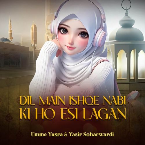 Dil Main Ishqe Nabi Ki Ho Esi Lagan