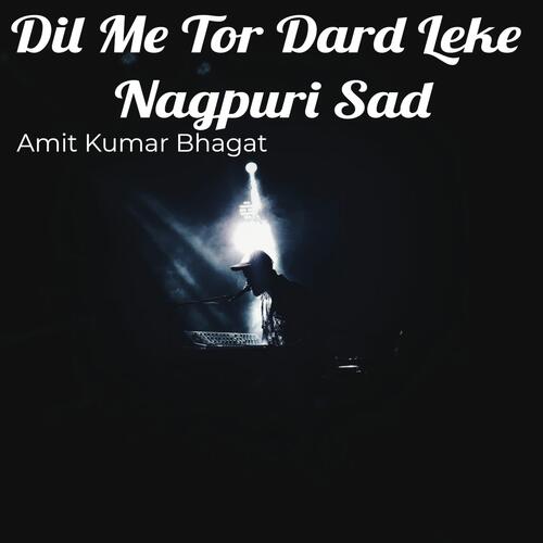 Dil Me Tor Dard Leke Nagpuri Sad