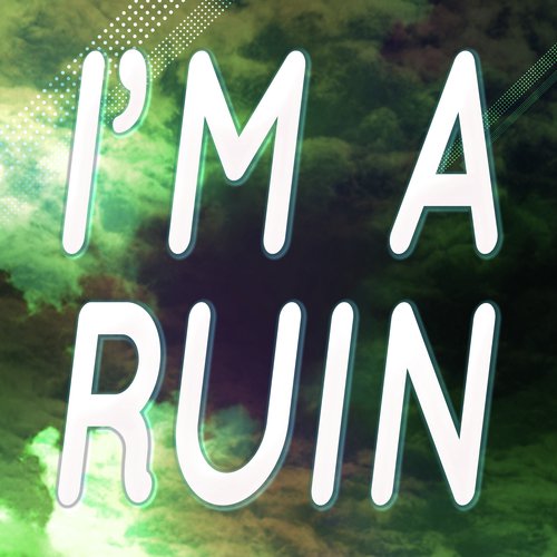 I'm A Ruin (Originally Performed by Marina and the Diamonds) (Karaoke Version)