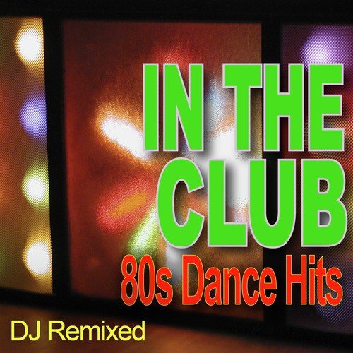 In The Club - 80s Dance Hits - Workout