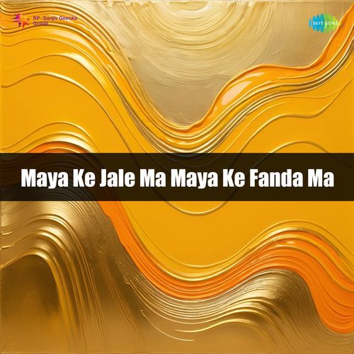 Maya Ke Jale Ma Maya Ke Fanda Ma