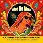 Mor Re Alaa (Folk Sindhi Sehro Club Mix)