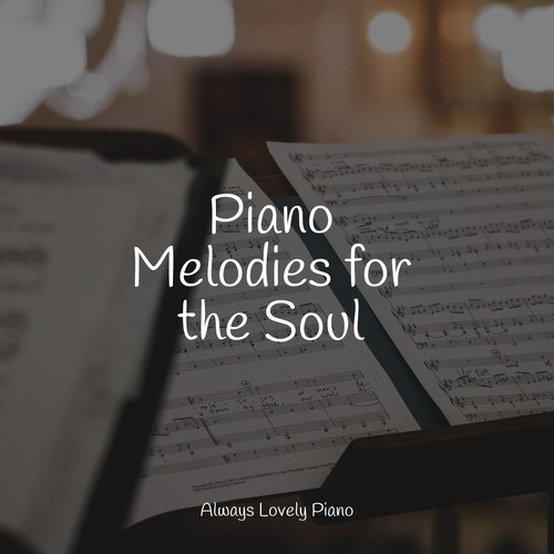 Piano Melodies for the Soul