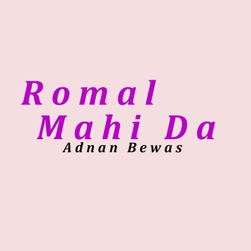 Romal Mahi Da