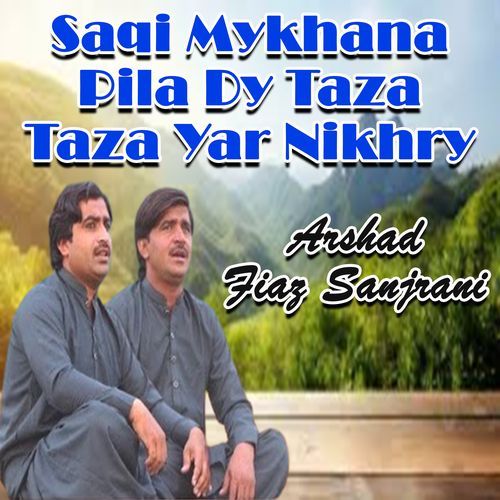 Saqi Mykhana Pila Dy Taza Taza Yar Nikhry