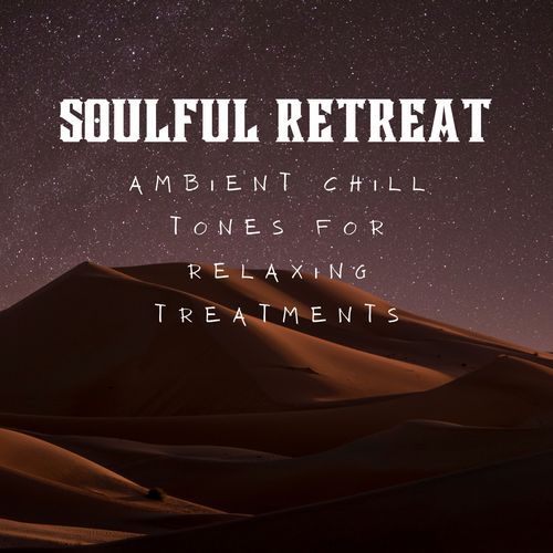 Soulful Retreat: Ambient Chill Tones for Relaxing Treatments_poster_image