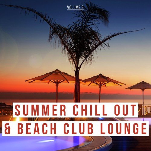 Summer Chill out & Beach Club Lounge, Vol. 3