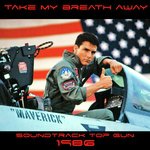 Take My Breath Away (Soundtrack TOp Gun 1986)