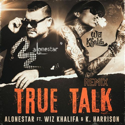 True Talk (feat. Wiz khalifa, Dirty Pop & Jethro Sheeran) [Alonestar Remix] cover art