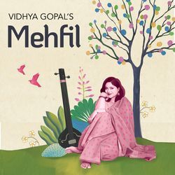 Vidhya Gopal's Mehfil