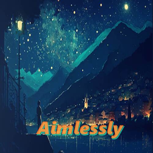 Aimlessly