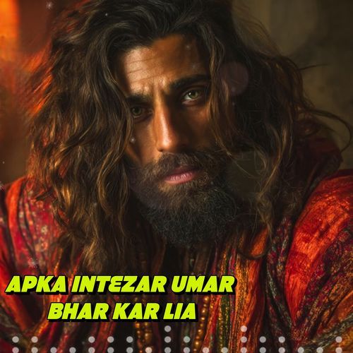 Apka Intezar Umar Bhar Kar Lia