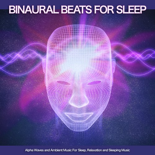 Binaural Beats For Deep Sleep: Alpha Waves and Ambient Music For Sleep, Relaxation and Sleeping Music