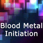 Blood Metal Initiation