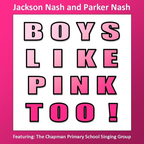 Boys Like Pink Too! (feat. Jackson Nash, Parker Nash & Chapman Primary School Singing Group)