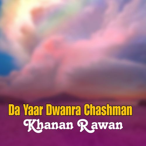 Da Yaar Dwanra Chashman