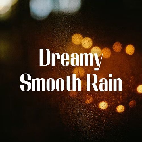 Dreamy Smooth Rain