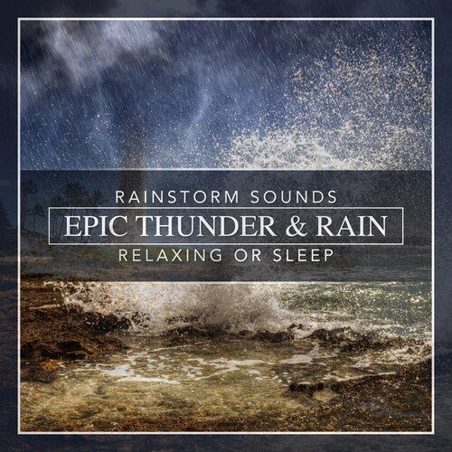 Epic Thunder & Rain, Rainstorm Sounds for Relaxing, Focus or Sleep