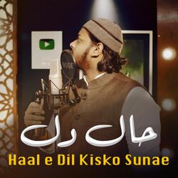 Haal e dil kisko sunae-HRwJdiIdX3I