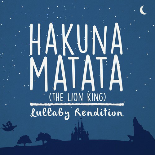 Hakuna Matata - The Lion King