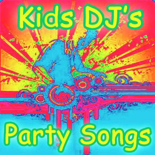 Kids DJ's Party Songs