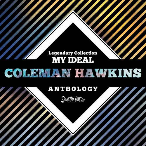 Legendary Collection: My Ideal (Coleman Hawkins Anthology)