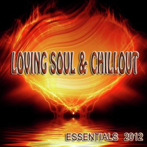 Loving Soul & Chillout Essentials 2012