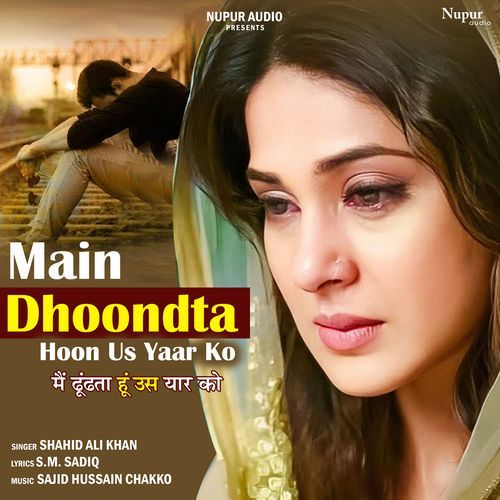 Main Dhoondta Hoon Us Yaar Ko
