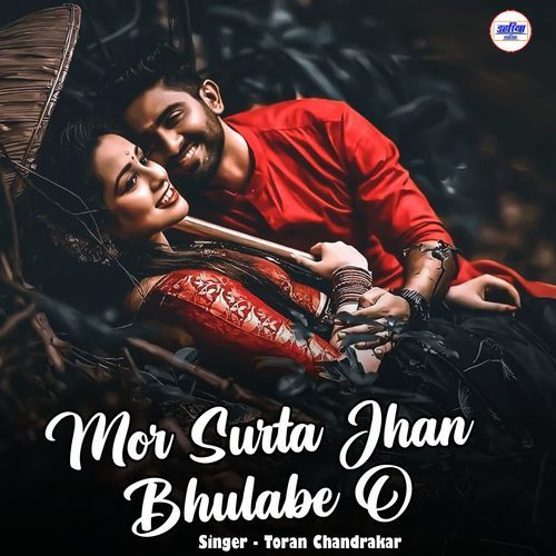 Mor Surta Jhan Bhulabe O