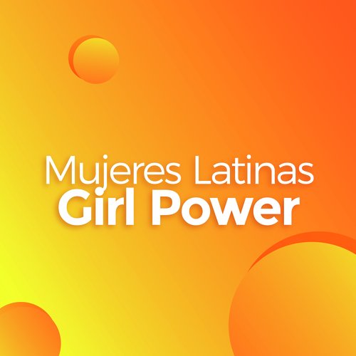 Mujeres Latinas Girl Power