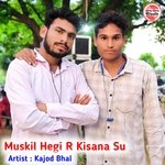 Muskil Hegi R Kisana Su