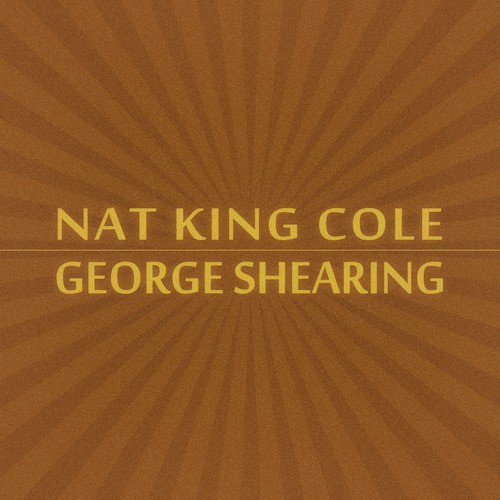 Nat King Cole &amp; George Shearing