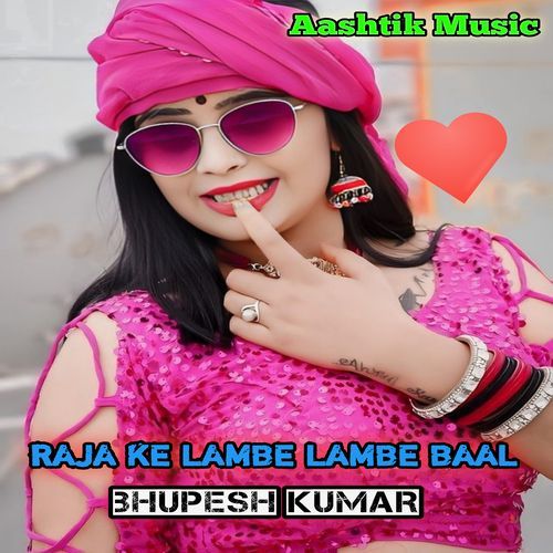 Raja Ke Lambe Lambe Baal