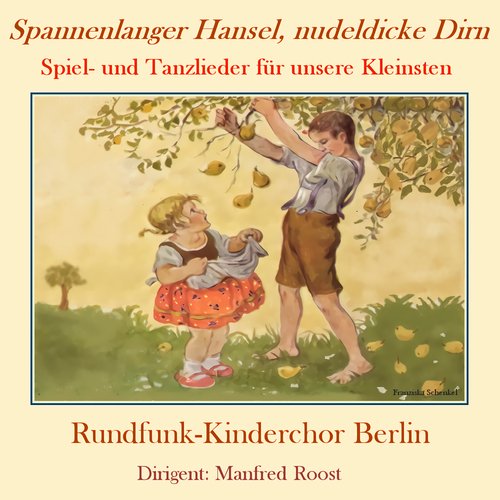 Spannenlanger Hansel, nudeldicke Dirn (Spiel- und Tanzlieder für unsere Kleinsten)
