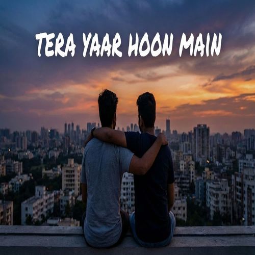 Tera Yaar Hoon Main