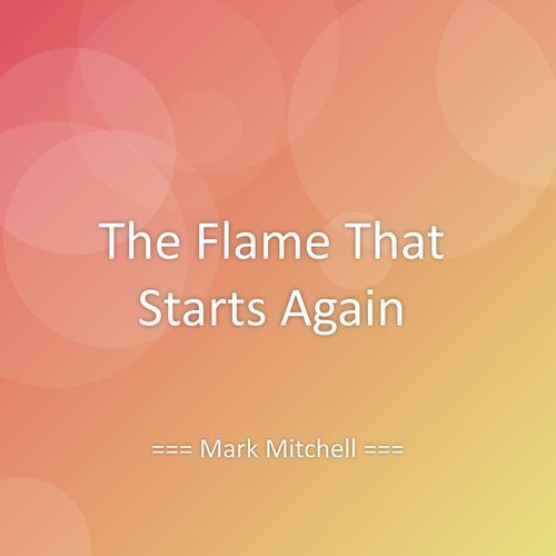 The Flame That Starts Again