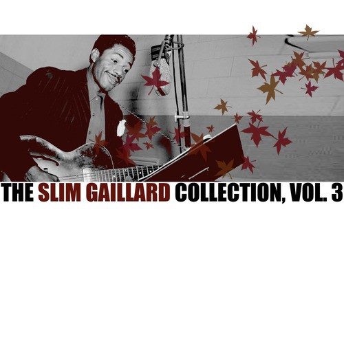 The Slim Gaillard Collection, Vol. 3