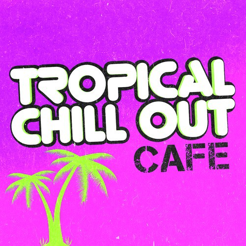 Tropical Chill out Cafe
