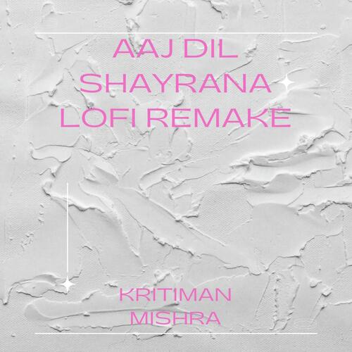 Aaj Dil Shayrana Lofi Edit