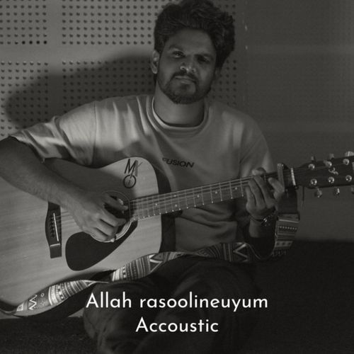 Allah Rasoolineyum (Accoustic Version)